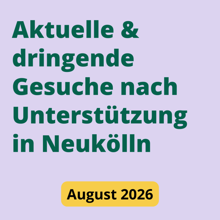 aktuelle und dringende Gesuche nach Unterstützung in Neukölln