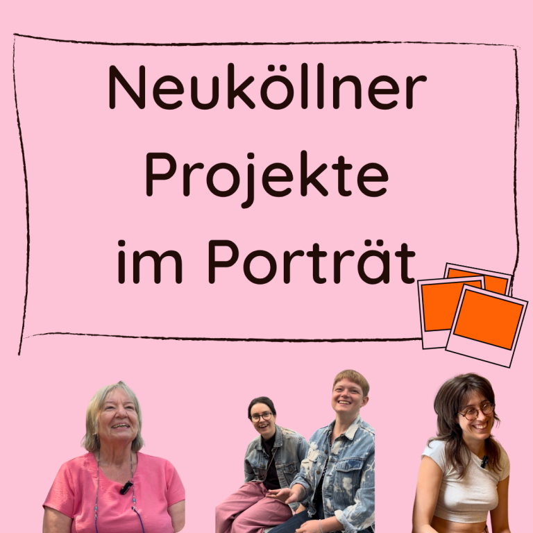 Neuköllner Projekte im Porträt